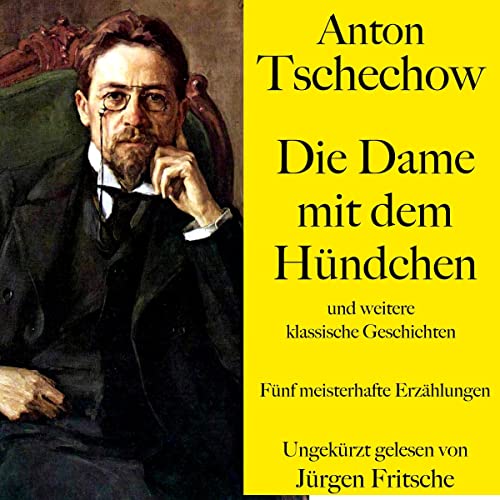 Die Dame mit dem Hündchen - und weitere klassische Geschichten: Fünf meisterhafte Erzählungen