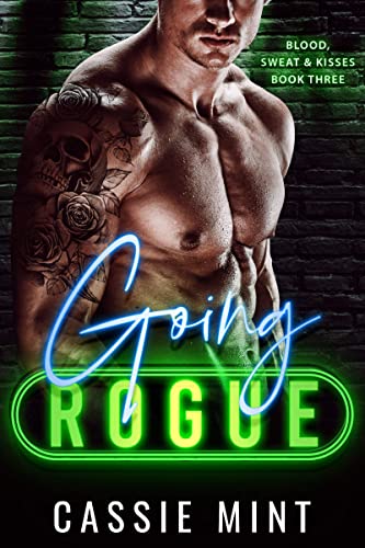 Going Rogue (Blood, Sweat & Kisses Book 3)