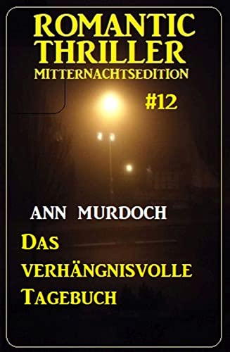 Das verhängnisvolle Tagebuch: Romantic Thriller Mitternachtsedition 12