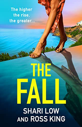 The Fall: An explosive, glamorous thriller from #1 bestseller Shari Low and TV's Ross King (The Hollywood Thriller Trilogy Book 3)