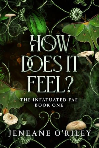 How does it feel?: Infatuated fae book 1