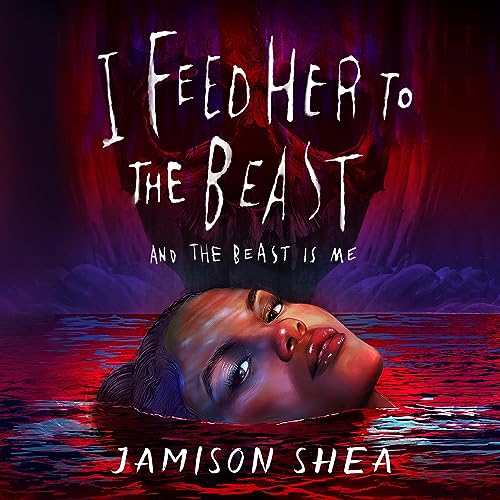 I Feed Her to the Beast and the Beast Is Me