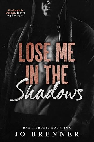 Lose Me In The Shadows (Bad Heroes Book 2)
