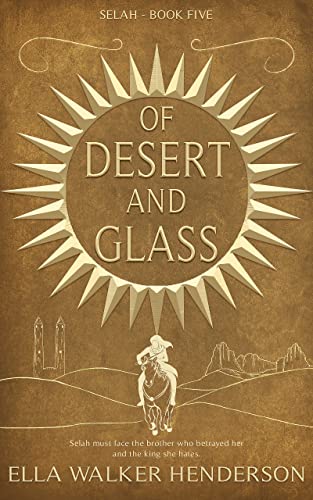 Of Desert and Glass: An Epic Fantasy Adventure (Selah Book 5)