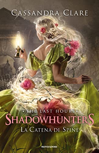 Shadowhunters: The Last Hours - 3. La Catena di Spine (Italian Edition)