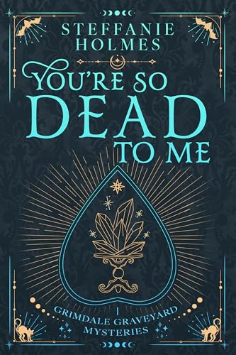 You're So Dead to Me (Grimdale Graveyard Mysteries luxe editions Book 1)