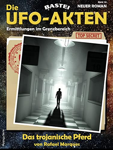 Die UFO-AKTEN 38: Das trojanische Pferd