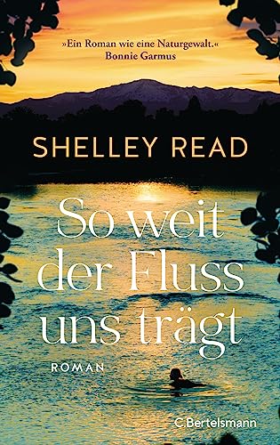 So weit der Fluss uns trägt: Roman. Der SPIEGEL-Bestseller - »Erschütternd, Mut machend und absolut unvergesslich.« Bonnie Garmus