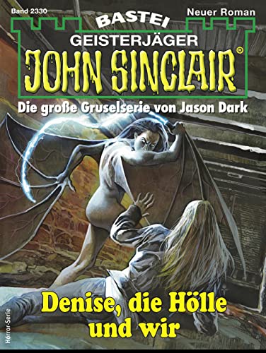 John Sinclair 2330: Denise, die Hölle und wir