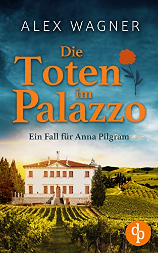 Die Toten im Palazzo (Ein Fall für Anna Pilgram-Reihe 2)