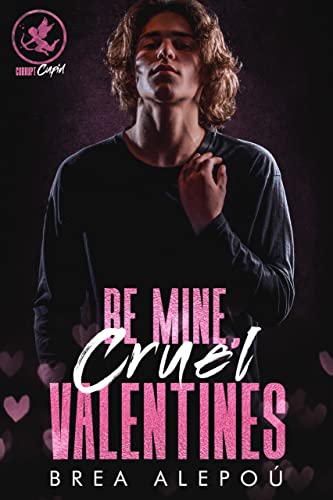 Be Mine, Cruel Valentines