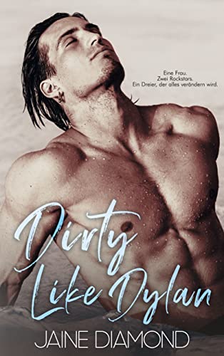 Dirty Like Dylan: Ein heißer Ménage á Trois-Liebesroman