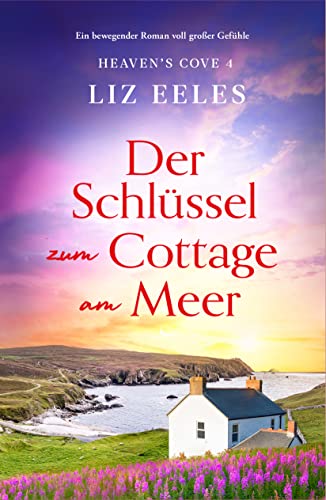 Der Schlüssel zum Cottage am Meer: Ein bewegender Roman voll großer Gefühle (Heaven's Cove 4)
