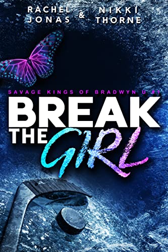 Break the Girl: An Enemies-to-Lovers Hockey Romance (Savage Kings of Bradwyn U Book 1)