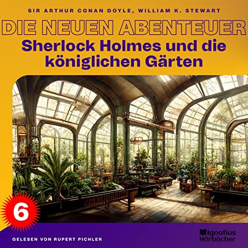Sherlock Holmes und die königlichen Gärten: Sherlock Holmes - Die neuen Abenteuer 6