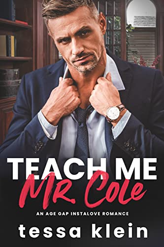 Teach Me, Mr. Cole: An Age Gap Instalove Romance (Teacher's Forbidden Fruit)