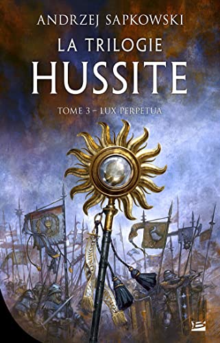 Lux Perpetua: La Trilogie hussite, T3 (French Edition)