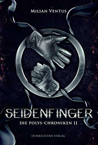 Seidenfinger: Die Polys Chroniken 2 (Die Polys-Chroniken)
