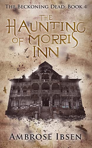 The Haunting of Morris Inn (The Beckoning Dead Book 4)