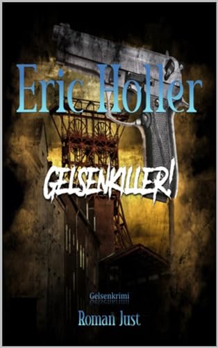 Eric Holler: Gelsenkiller!: Gelsenkrimi