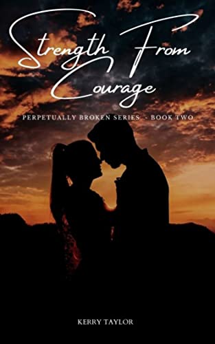 Strength from Courage (Perpetually Broken Book 2)