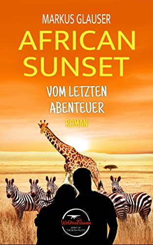African Sunset: Vom letzten Abenteuer (Wolkenträume – Spirit of the Bush Pilots)