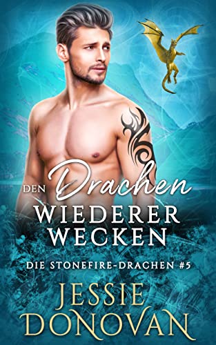 Den Drachen wiedererwecken (Die Stonefire-Drachen 5)