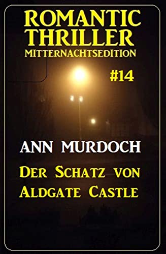 Der Schatz von Aldgate Castle: Romantic Thriller Mitternachtsedition 14