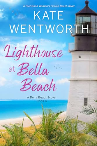 Lighthouse at Bella Beach: A Feel-Good Women's Fiction Beach Read