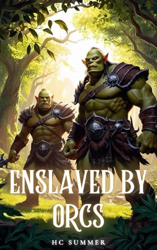 Enslaved by Orcs: A Reverse Harem MFM Monster Erotica Short Story
