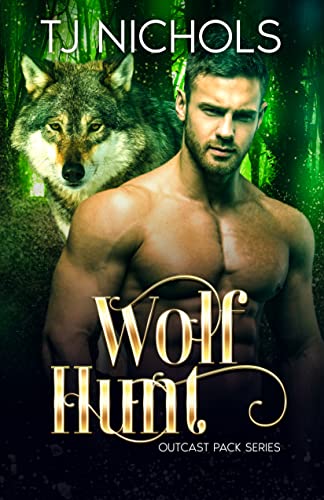 Wolf Hunt: mm hurt comfort wolf shifter romance (Outcast Pack Book 6)