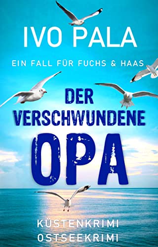 Ein Fall für Fuchs & Haas: Der verschwundene Opa - Küstenkrimi - Ostseekrimi