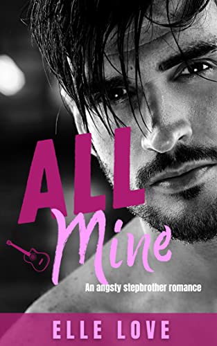All Mine: A Stepbrother Angsty and Steamy Romance (Forbidden Dance Duet Book 1)