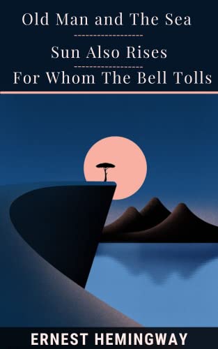 Old Man And The Sea & Sun Also Rises & For Whom The Bell Tolls
