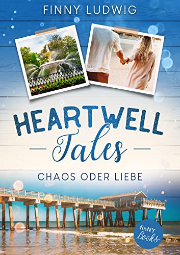 Heartwell Tales: Chaos oder Liebe - Liebesroman USA (inkl. Happy End)