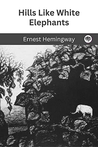 Hills Like White Elephants (English Edition)