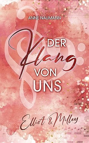 Der Klang von Uns: Elliot & Milley I prickelnde New-Adult-Rockstar-Romance (Klang-Reihe 4)