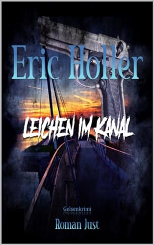 Eric Holler: Leichen im Kanal: Gelsenkrimi