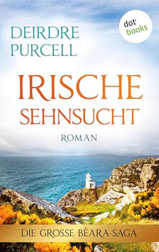 Irische Sehnsucht: Roman: Die große Béara-Saga 2 – Ein altes Geheimnis und eine neue Liebe