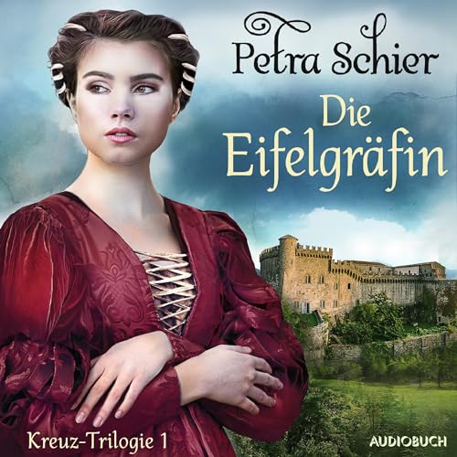 Die Eifelgräfin: Kreuz-Trilogie 1