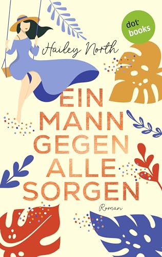 Ein Mann gegen alle Sorgen: Roman – New Orleans Love 3 | Ein spritziger Liebesroman für alle Fans von Susan Elizabeth Phillips