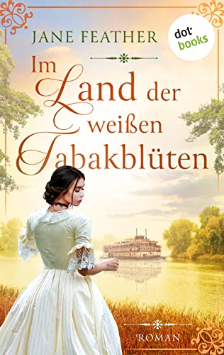 Im Land der weißen Tabakblüten: Roman: Kann ihre Liebe die Stürme des Krieges überstehen? Das große Südstaaten-Epos