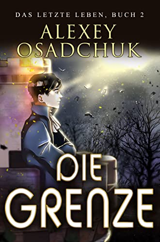 Die Grenze (Das letzte Leben Buch 2): Eine Progression-Fantasy Serie