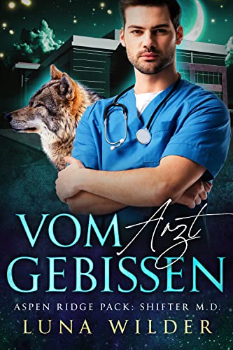 Vom Arzt Gebissen (Aspen Ridge Pack: Shifter M.D. 1)