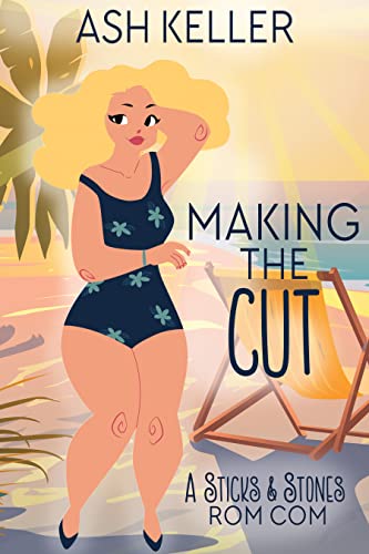 Making the Cut: A Sweet Small Town Romantic Comedy (Sticks & Stones Beach Rom Com Book 2)