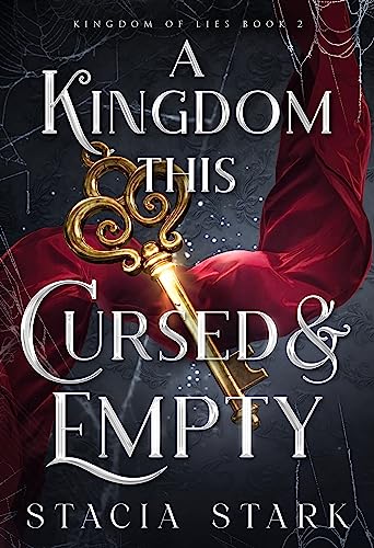 A Kingdom This Cursed and Empty (Kingdom of Lies Book 2)