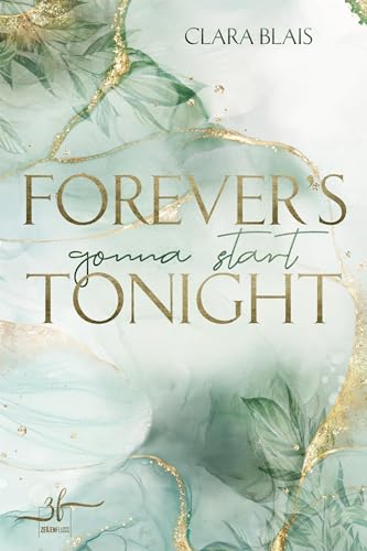 Forever’s Gonna Start Tonight: New Adult Liebesroman - Eine berührende Second Chance Romance