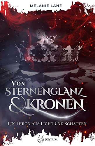 Von Sternenglanz & Kronen: Ein Thron aus Licht und Schatten (Die Geschichte der Anderswelt 4)