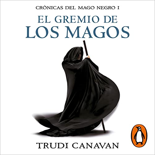 El gremio de los magos [The Magicians' Guild]: Crónicas del Mago Negro 1 [The Black Magician Trilogy, Book 1]