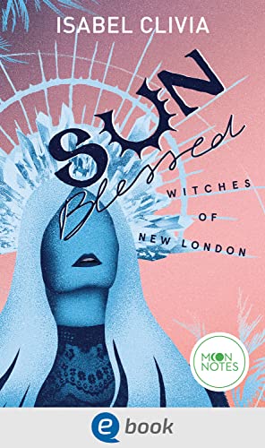 Witches of New London 1. Sunblessed: Aufregende Urban Romantasy mit Crime-Elementen